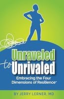 Unraveled to Unrivaled: Embracing the Four Dimensions of Resilience™ B0D57TBGS5 Book Cover