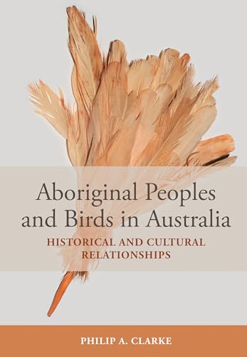 Aboriginal Peoples And Birds In Australia: Historical And Cultural Relationships