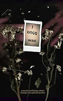 I Once Was: A Poetry Anthology About Myalgic Encephalomyelitis 8797596973 Book Cover