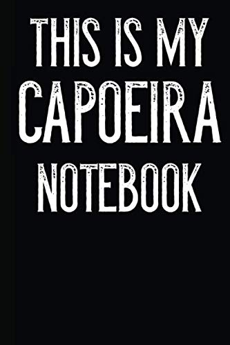 This Is My Capoeira Notebook