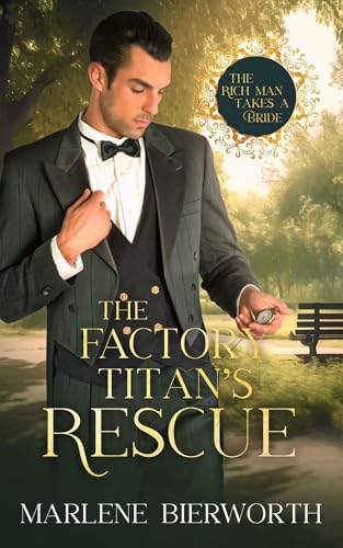 The Factory Titan's Rescue: The Rich Man Takes a Bride #4