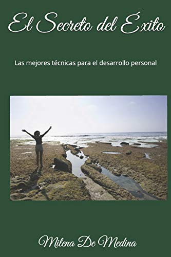 El Secreto del Éxito: Las mejores técnicas para el desarrollo personal (Spanish Edition)