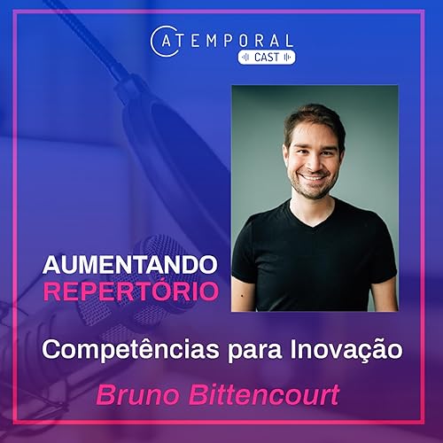 Ep. 05 - Aumentando o Repert&oacute;rio: Compet&ecirc;ncias para Inova&ccedil;&atilde;o