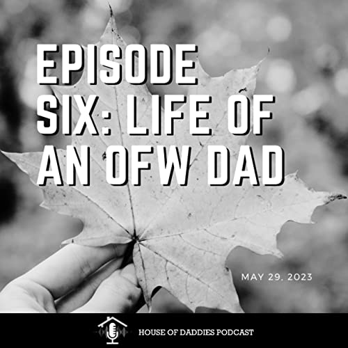 Episode Six - Life Lessons of an OFW Dad