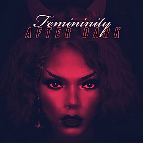 Femininity After Dark Podcast Por Kiaundria arte de portada