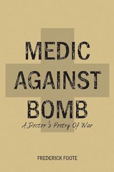 Paperback Medic Against Bomb: A Doctor's Poetry of War Book