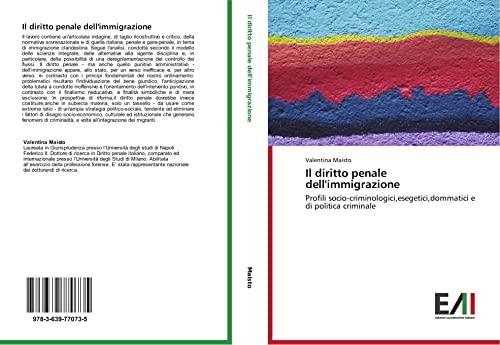 Il diritto penale dell'immigrazione: Profili socio-criminologici,esegetici,dommatici e di politica criminale