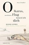  O Ikarus, um deinen Flug beneid ich dich: Roger Loewig - Maler, Zeichner, Dichter und Freund