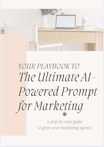The Ultimate AI Prompt Playbook for Marketing Agencies: 100+ High-Impact Prompts to Skyrocket Strategy, Content, Ads, and Client Results