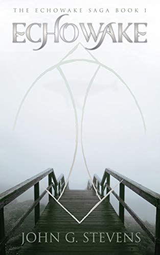 Echowake: A Dystopian, Steampunk, Fantasy Novel (The Echowake Saga Book 1) by [John G. Stevens]