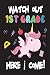 Watch Out 1st Grade Here I Come!: Funny Back To School Unicorn Gift Notebook For First Grade Girls