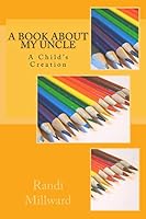 A Book about My Uncle 0989486532 Book Cover