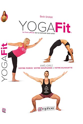 Livre Yoga Fit : méthode efficace pour renforcer la force et la souplesse