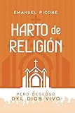 Harto de Religión: Pero deseoso del Dios vivo (Spanish Edition)