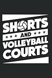 Shorts And Volleyball Courts - Beach Volleyball Notebook: Daily Planner I Journal For Daily Notes I Daybook Logbook Gift I 110 Pages Dotted Lined I 6 X 9 Inches