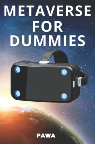 Metaverse For Dummies Book: A Beginner's Guide To The Metaverse Learn About NFTs How To do Land and Cryptocurrency Investing In The Metaverse And More (Self Help Books)