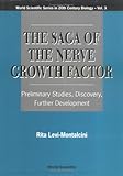  Saga Of The Nerve Growth Factor, The: Preliminary Studies, Discovery, Further Development (World Scientific Series In 20th Century Biology)