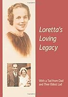 Loretta's Loving Legacy: With a Tad from Dad and Their Eldest Lad 1700494384 Book Cover