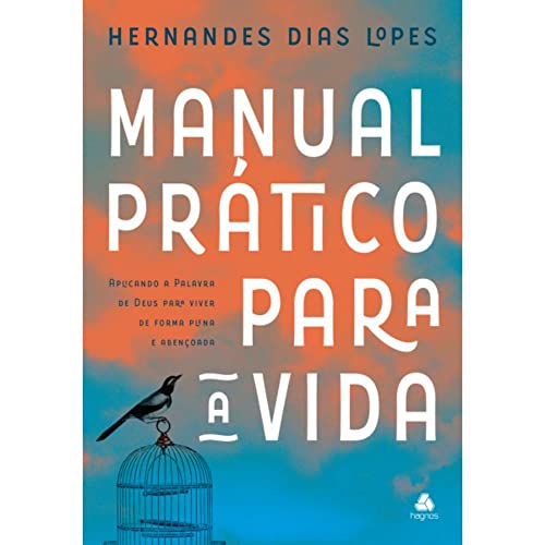 Manual prático para a vida: Aplicando a palavra de Deus para viver de forma plena e abençoada