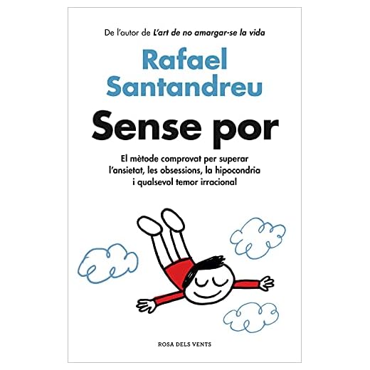 Sense por: El mètode comprovat per superar l'ansietat, les obsessions, la hipocondria i qualsevol temor irracional (Divulgació)