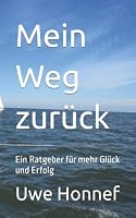 Mein Weg Zur?ck : Ein Ratgeber F?r Mehr Gl?ck und Erfolg 1670610462 Book Cover