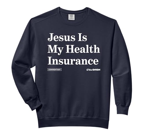 Jesus Is My Health Insurance Onion Headline T-Shirt Comfort Colors Adult Sweatshirt