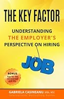 The Key Factor: Understanding the Employer's Perspective on Hiring 1775239004 Book Cover