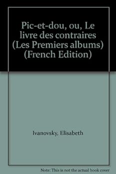 Paperback Pic-et-dou, ou, Le livre des contraires (Les Premiers albums) (French Edition) [French] Book