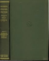 The Theory And Practice Of Modern Framed Structures, Designed For Use Of Schools And For Engineers In Professional Practice Part II: Statically Indeterminate Structures And Secondary Stresses), By The B000ILC8U6 Book Cover