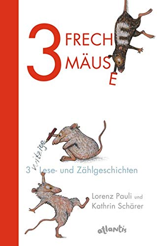 3 freche Mäuse – 3 witzige Lese- und Zählgeschichten 3 freche Mäuse – 3 witzige Lese- und Zählgeschichten