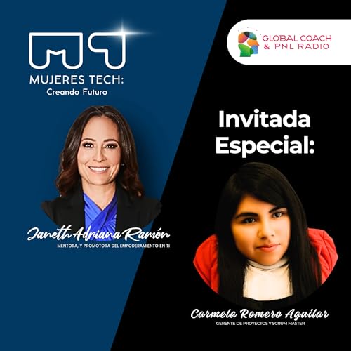 Episodio 9: Gesti&oacute;n de Proyectos Tecnol&oacute;gicos con Enfoque Humano y Diversidad con Carmela Romero Aguilar