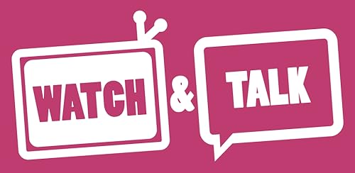 Watch & Talk