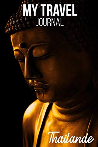 My travel journal Thaïlande: travel notebook 120 lined and white pages for drawing/writing - Perfect for holiday, trip, vacation in Thailand 6x9in