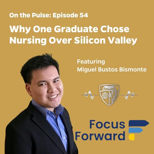 Episode 54: Why One Graduate Chose Nursing Over Silicon Valley