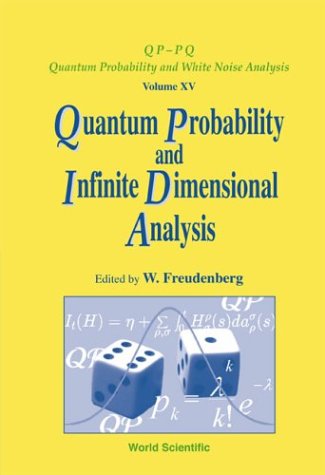 Quantum Probability and Infinite-Dimensional Analysis: Proceedings of the Conference, Burg (Spreewald), Germany, 15-20 March 2001 (Qptpq Quantum Probability and White Noise Analysis, 15)