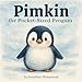 Pimkin the Pocket-Sized Penguin: A Story About Bravery, Kindness, and Feeling Big Inside (Pimkin’s Pocket-Sized Adventures)