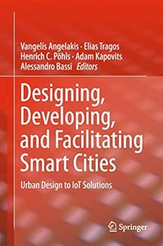 Hardcover Designing, Developing, and Facilitating Smart Cities: Urban Design to Iot Solutions Book
