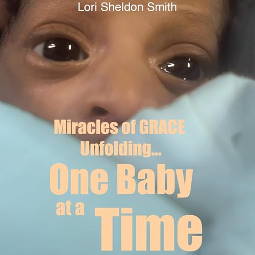 Page de couverture de Miracles of Grace Unfolding... One Baby at a Time