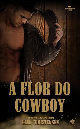 A Flor do Cowboy (Cowboys Apaixonados Livro 2)