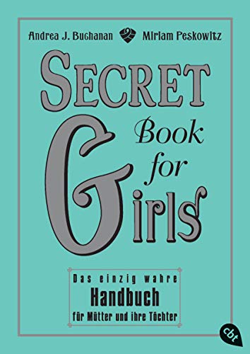 Secret Book for Girls: Das einzig wahre Handbuch für Mütter und ihre Töchter Secret Book for Girls: Das einzig wahre Handbuch für Mütter und ihre Töchter