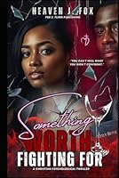 Something Worth Fighting For: You Can’t Heal What You Won’t Confront : A Christian Psychological Thriller (The Worthy Series) B0F63G7QNX Book Cover