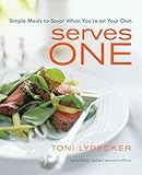 Serves One: Simple Meals to Savor When You're on Your Own