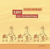 ABC für Großmütter: Gelesen v. d. Autorin. Mit Musik, komp. u. gesp. (auf Klavier,Cello u. Melodica) v. Tristan Schulze.