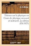  Thêmes sur la physique ou Cours de physique amusant et instructif. 2e édition