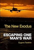 The New Exodus: Escaping One Man's War B0D1P23K12 Book Cover