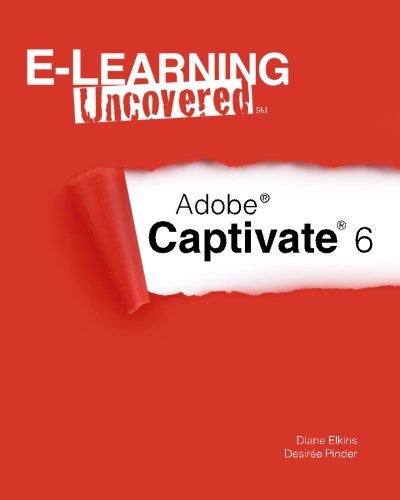 E-Learning Uncovered: Adobe Captivate 6