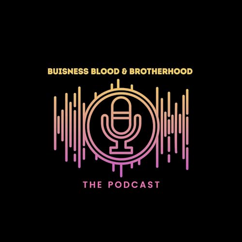 Business, Blood, and Brotherhood. The Podcast. cover art