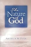 The Nature of God (Gleanings Series Arthur Pink)