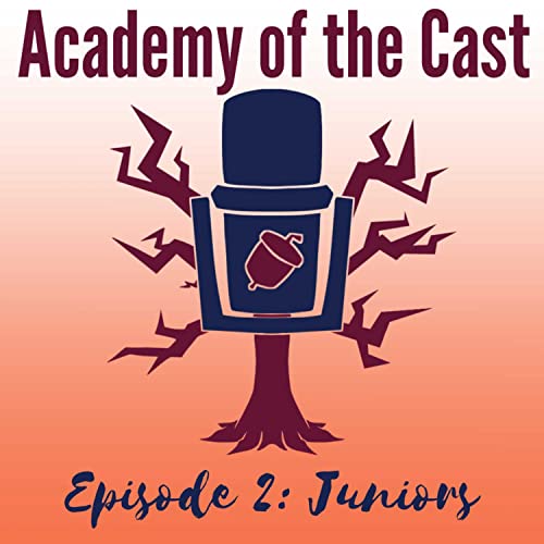 Academy of the Cast Episode 2: Juniors