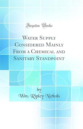 Water Supply Considered Mainly From a Chemical and Sanitary Standpoint ...